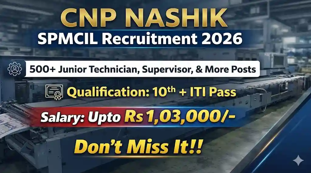 CNP Nashik SPMCIL Recruitment 2026 image highlighting 500+ Junior Technician and Supervisor posts with qualification 10th and ITI Pass.